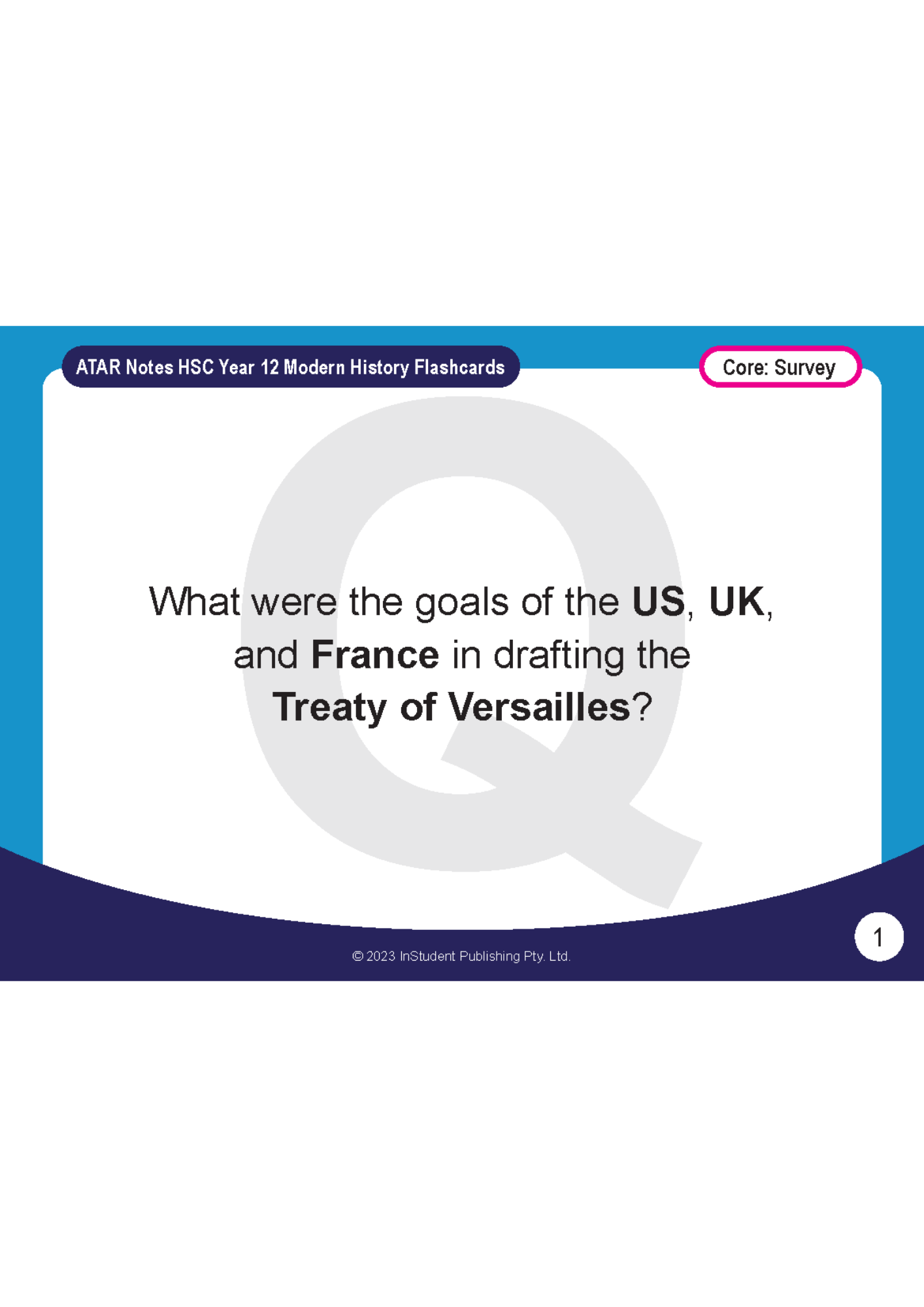 Modern History flashcards by ATAR Notes, white and blue card with question "What were the goals of the US, UK, and France in drafting the Treaty of Versailles?"