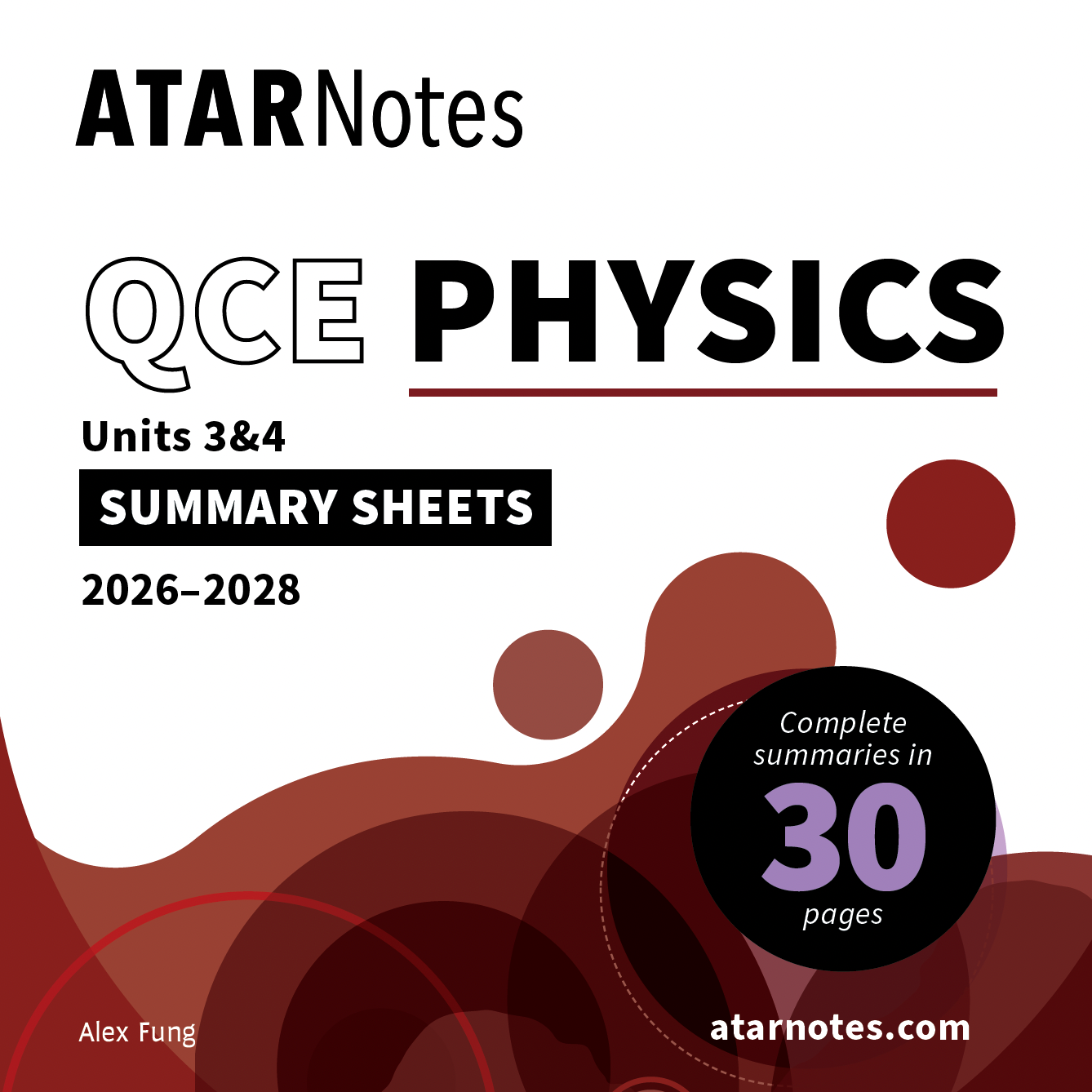 QCE Physics Units 3&4 Summary Sheets for 2026-2028 by ATARNotes, with red, brown, and purple organic shapes, authored by Alex Fung, highlighting 30 pages.