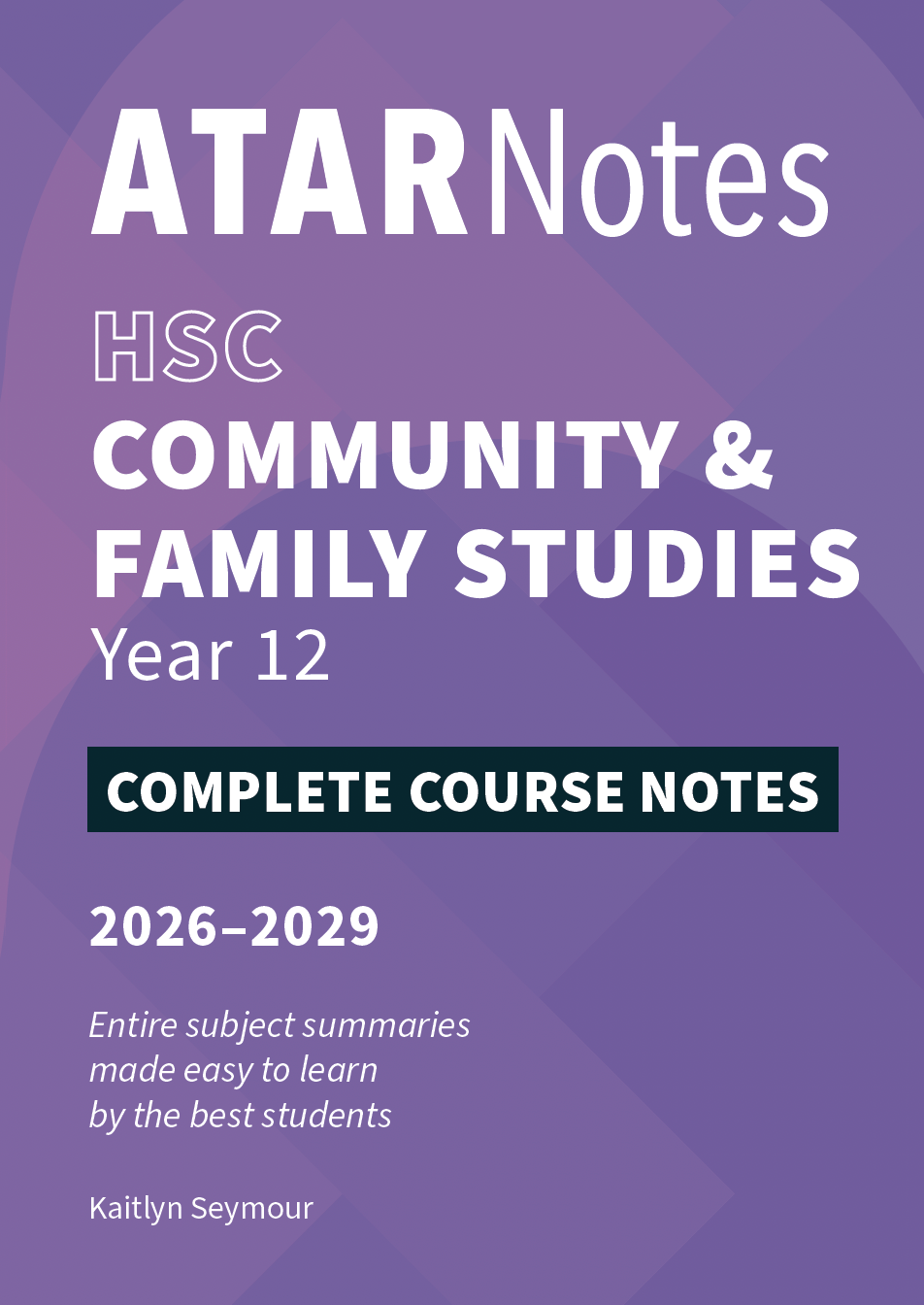Purple Complete Course Notes for HSC Community & Family Studies Year 12 (2026-2029) by ATAR Notes, featuring geometric cover patterns.