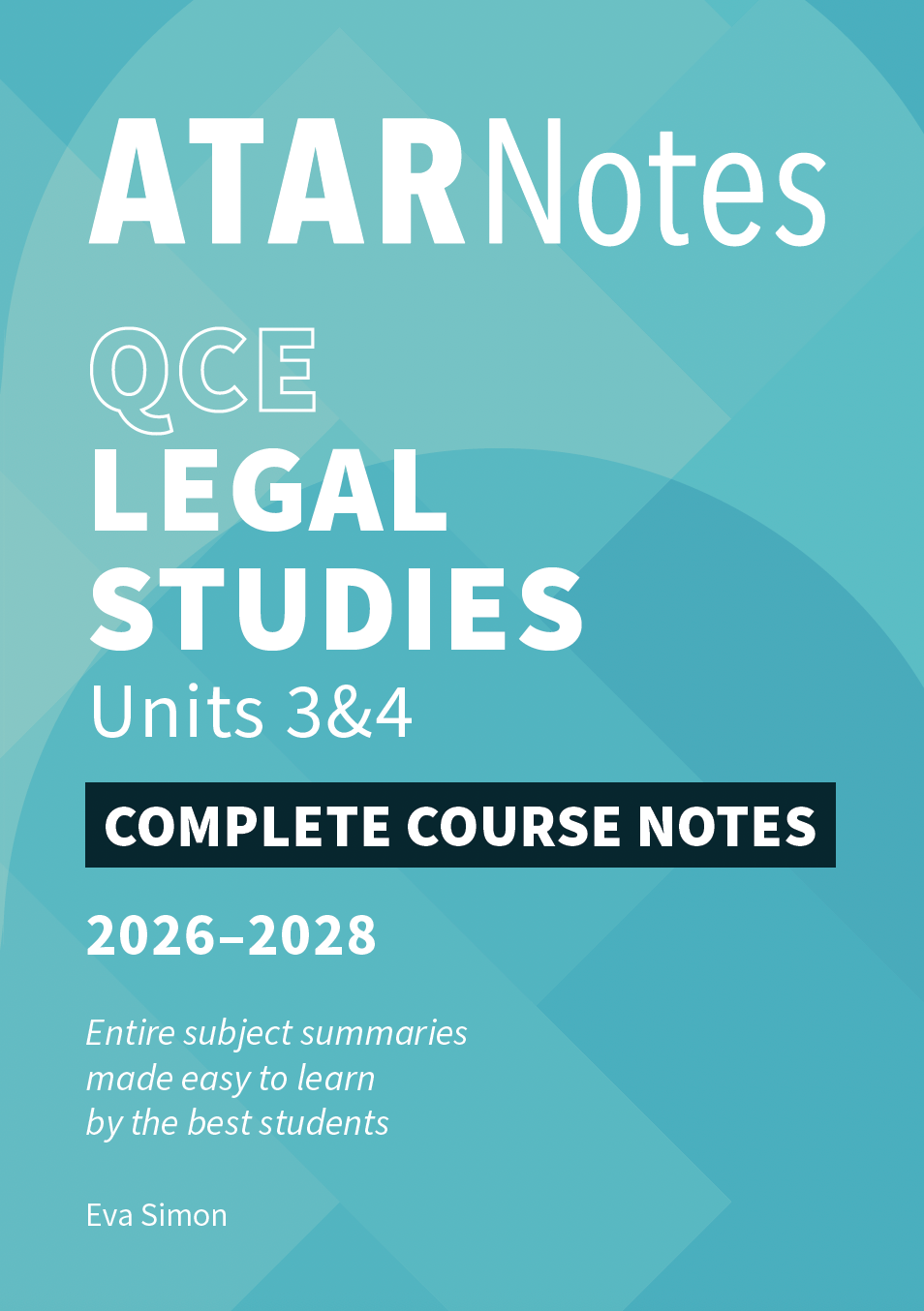 QCE Legal Studies Units 3&4 complete course notes by ATAR Notes, with a teal and white cover, black banner, and subtle geometric pattern.