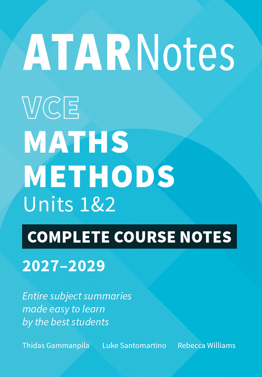 ATAR Notes VCE Maths Methods 1&2 Complete Course Notes (2027-2029)