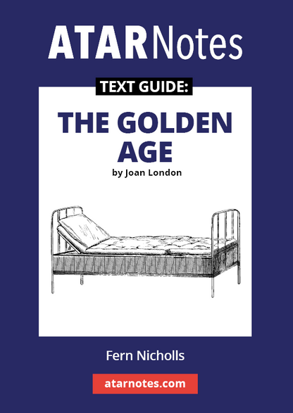 Text Guide: The Golden Age by Joan London from ATARNotes, with a dark blue and white cover featuring an old bed illustration.
