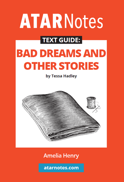 Text guide for Bad Dreams and Other Stories by Tessa Hadley from ATARNotes, with an orange and white cover featuring an illustration of folded fabric and a spool of thread.